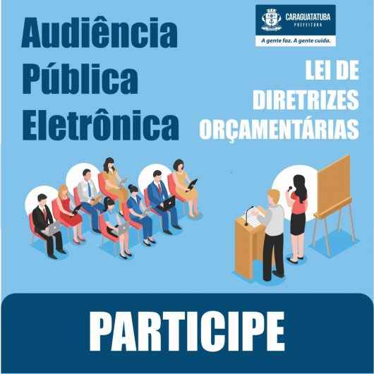 Moradores têm até segunda-feira para participar da audiência pública eletrônica da LDO 2021 de Caraguatatuba