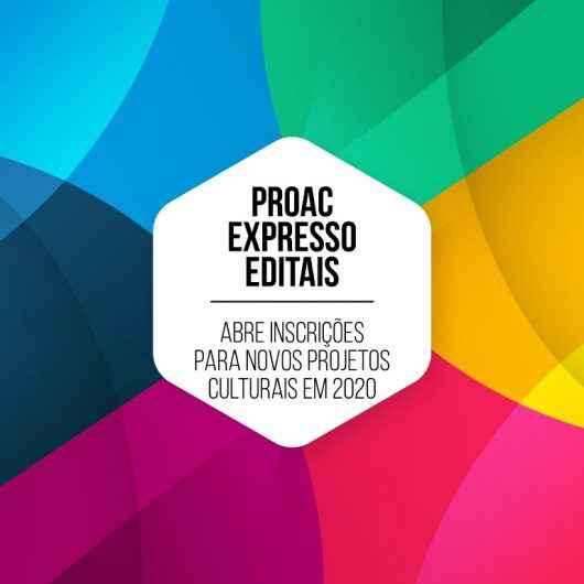 ProAC Expresso Editais abre inscrições para novos projetos culturais em 2020