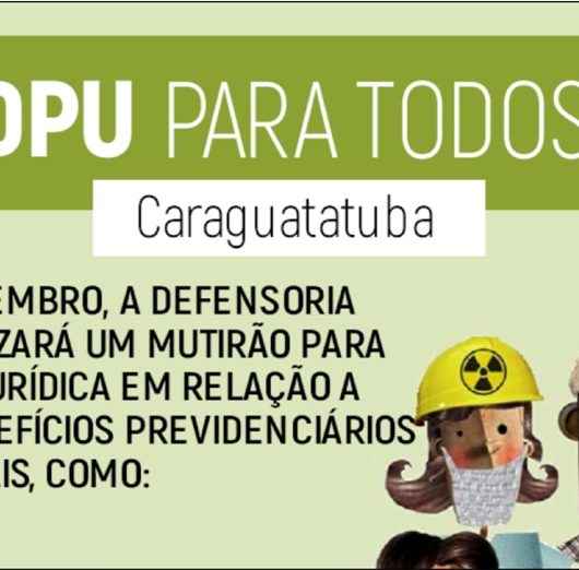 Defensoria Publica de Caraguá realiza mutirão para orientação jurídica