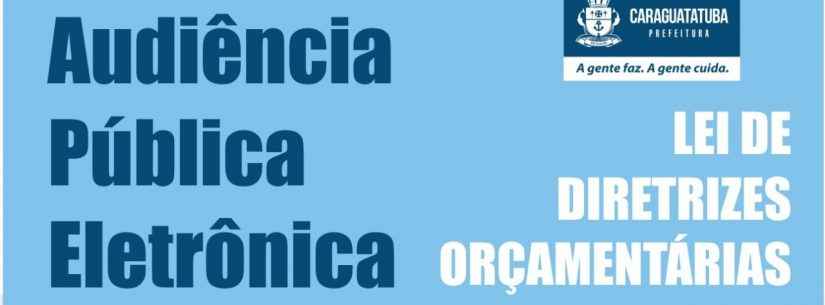 Prefeitura de Caraguatatuba promove audiências presencial e eletrônica do PPA 2022-2025 e LDO 2022