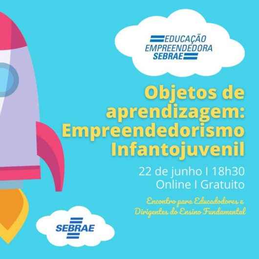 Sebrae promove palestra “Empreendedorismo e Protagonismo Infanto-Juvenil” para educadores nessa