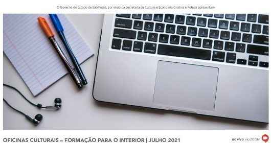 Governo do Estado de São Paulo abre inscrições para Oficinas Culturais online no mês de julho