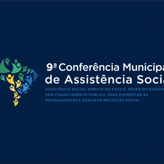 Inscrições da 9ª Conferência Municipal de Assistência Social vão até dia 23