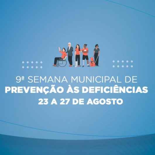 9ª Semana Municipal de Prevenção às Deficiências começa hoje (23)