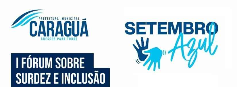 Em alusão ao Setembro Azul, Caraguatatuba realiza I Fórum sobre Surdez e Inclusão