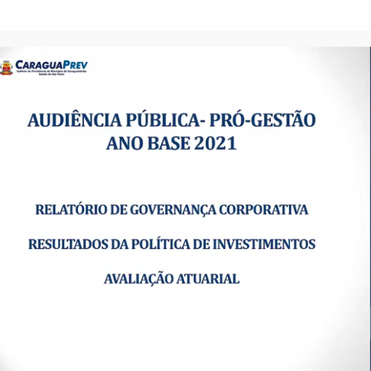 Audiência on-line aborda Pró-Gestão, relatório de governança, investimentos e avaliação atuarial do CaraguaPrev