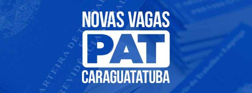 PAT de Caraguatatuba está com 220 vagas de emprego nesta quarta-feira