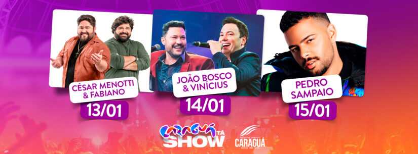 CARAGUÁ TÁ SHOW: Cesar Menotti & Fabiano, João Bosco & Vinícius e Pedro Sampaio são as atrações da semana