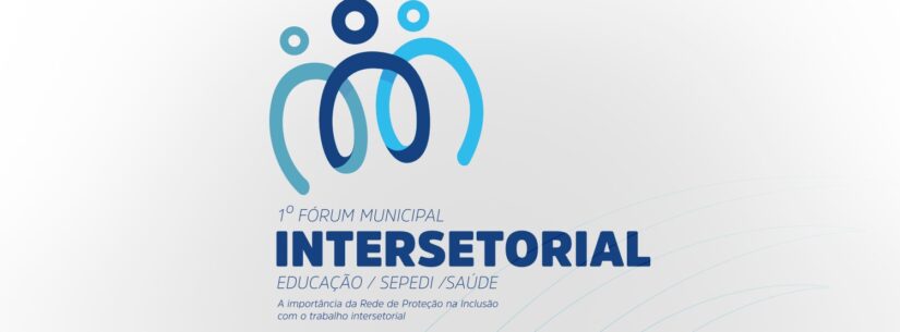 I Fórum Municipal Intersetorial ocorre nesta quinta-feira
