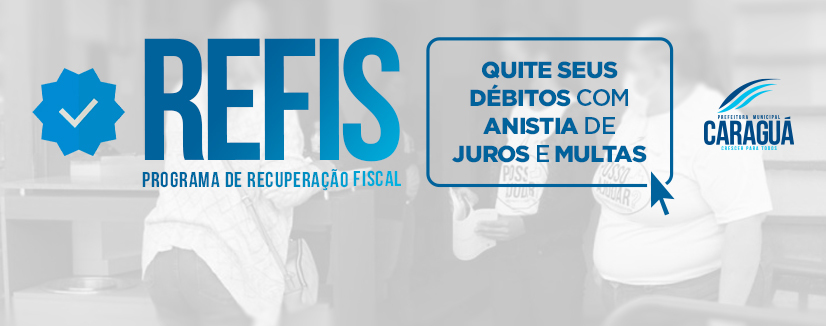 REFIS da Prefeitura de Caraguatatuba com desconto de juros e multas começa amanhã