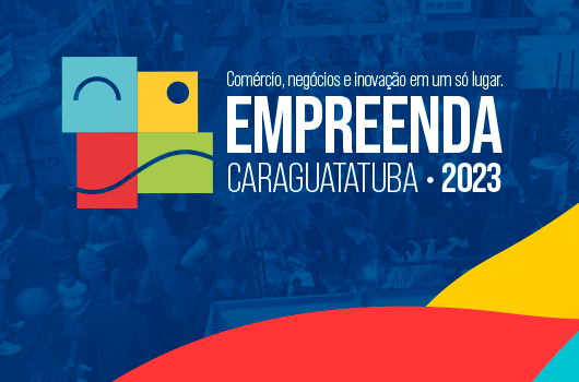 Prefeitura lança edital para empresas interessadas em participar do Empreenda Caraguatatuba 2023