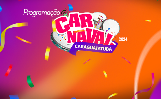 Carnaval 2024: Atrações de Norte a Sul da cidade prometem agitar dias de folia em Caraguatatuba