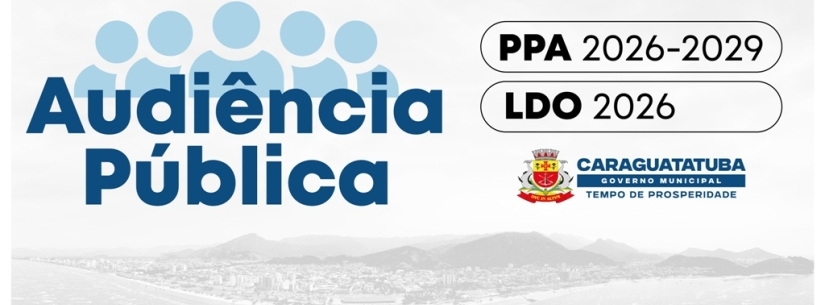 Audiência Pública para Elaboração do Plano Plurianual PPA 2026-2029 e Lei de Diretrizes Orçamentárias – LDO 2026