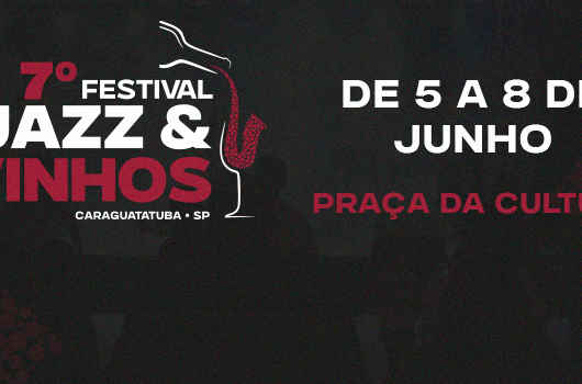 Caraguatatuba recebe 7º Festival Jazz & Vinhos com quatro dias de programação especial Caraguatatuba recebe 7º Festival Jazz & Vinhos com quatro dias de programação especial