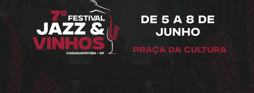 Caraguatatuba recebe 7º Festival Jazz & Vinhos com quatro dias de programação especial Caraguatatuba recebe 7º Festival Jazz & Vinhos com quatro dias de programação especial