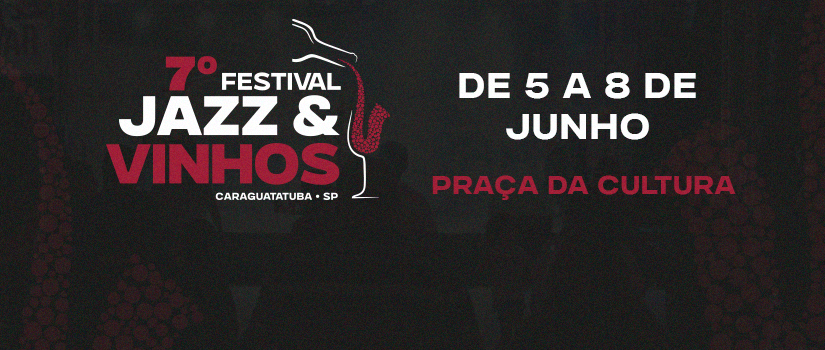 Caraguatatuba recebe edição 2025 do Festival Jazz & Vinhos de 5 a 8 de junho