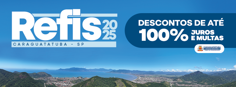 Refis 2025 de Caraguatatuba com descontos de até 100% em juros e multas termina no dia 4 de junho Refis 2025 de Caraguatatuba com descontos de até 100% em juros e multas termina no dia 4 de junho