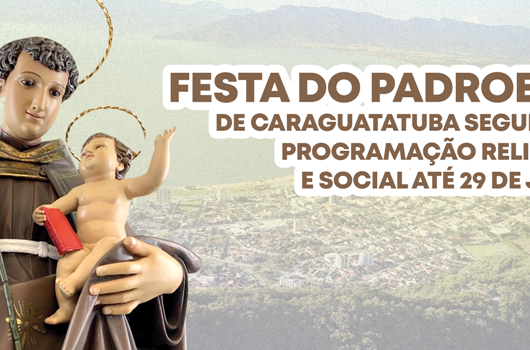Festa do Padroeiro de Caraguatatuba segue com programação religiosa e social até 29 de junho Festa do Padroeiro de Caraguatatuba segue com programação religiosa e social até 29 de junho