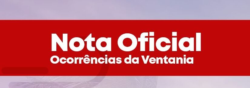 Nota Oficial - Ocorrências da Ventania Nota Oficial - Ocorrências da Ventania