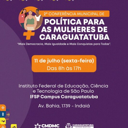 Caraguatatuba promove 2ª Conferência Municipal de Políticas Públicas para Mulheres Caraguatatuba promove 2ª Conferência Municipal de Políticas Públicas para Mulheres
