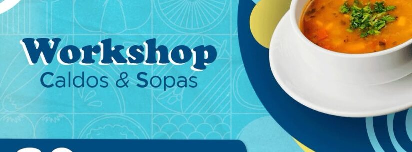 Fundo Social e Instituto Gourmet abrem Inscrições para Workshop gratuito de Caldos e Sopas