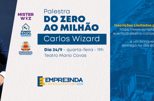 Caraguatatuba recebe Palestra “Do Zero ao Milhão” com Carlos Wizard na próxima quarta-feira Caraguatatuba recebe Palestra “Do Zero ao Milhão” com Carlos Wizard na próxima quarta-feira