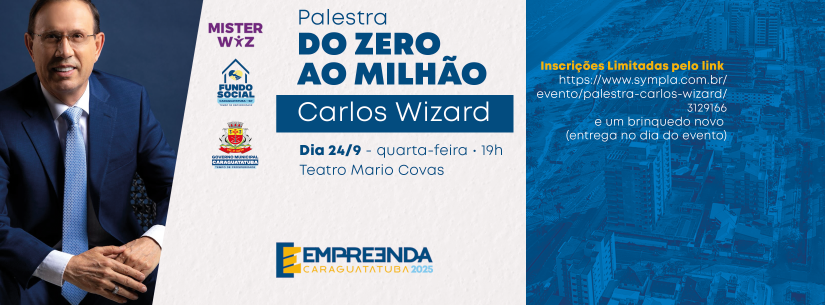 Caraguatatuba recebe Palestra “Do Zero ao Milhão” com Carlos Wizard na próxima quarta-feira