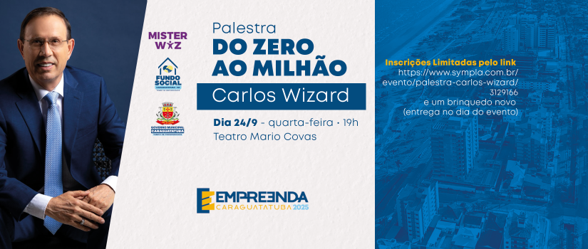Caraguatatuba recebe Palestra “Do Zero ao Milhão” com Carlos Wizard na próxima quarta-feira