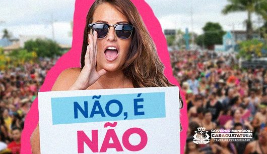 Caraguatatuba reforça movimento “Não é Não!” e intensifica ações de proteção às mulheres no Carnaval