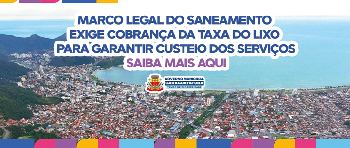 Marco Legal de Saneamento exige cobrança da Taxa De Lixo Para garantir custeio dos Serviços