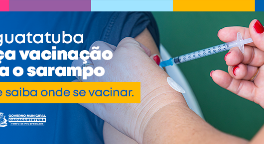 Caraguatatuba reforça vacinação contra o sarampo e orienta população a completar esquema vacinal
