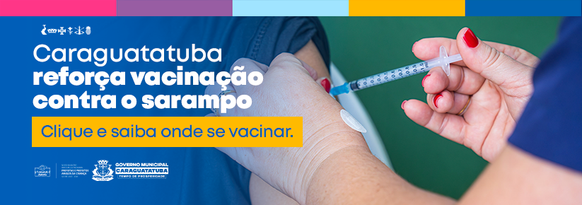 Caraguatatuba reforça vacinação contra o sarampo e orienta população a completar esquema vacinal